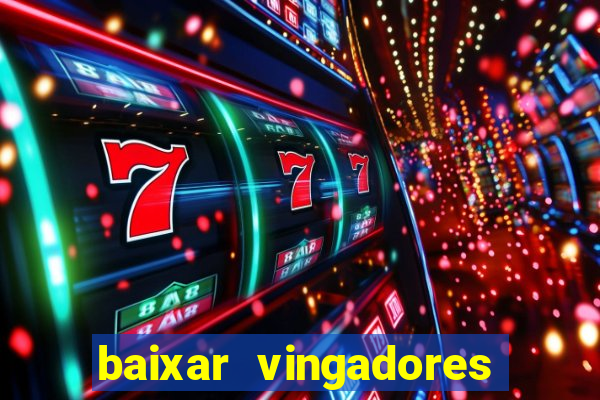 baixar vingadores guerra infinita google drive